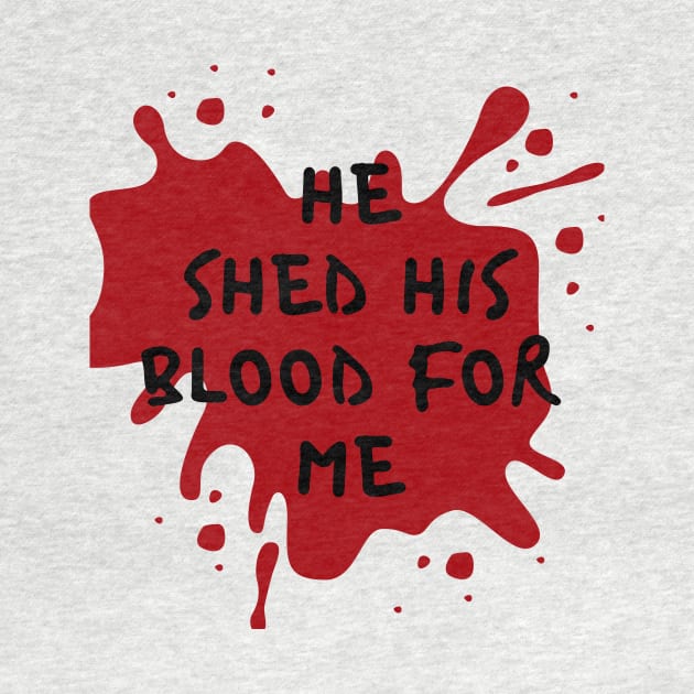 He shed his blood for me by NewCreation